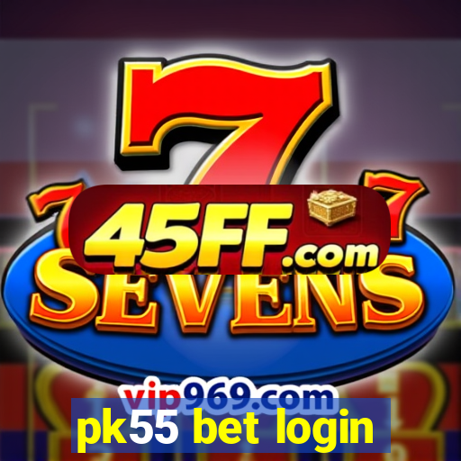 pk55 bet login